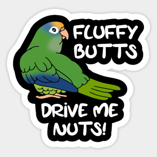 fluffy butts drive me nuts peach fronted conure Sticker